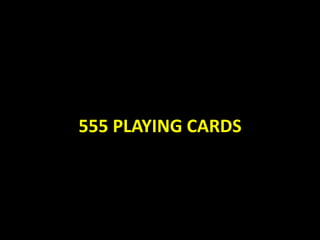 555 PLAYING CARDS
 