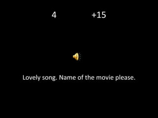 4 +15
Lovely song. Name of the movie please.
 
