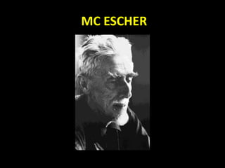 MC ESCHER
 