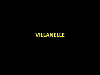 VILLANELLE
 