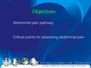 Objectives
Abdominal pain pathway

Critical points for assessing abdominal pain
 