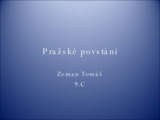 Pražské povstání Zeman Tomáš 9.C 