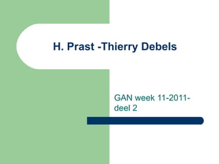 H. Prast -Thierry Debels GAN week 11-2011-deel 2 