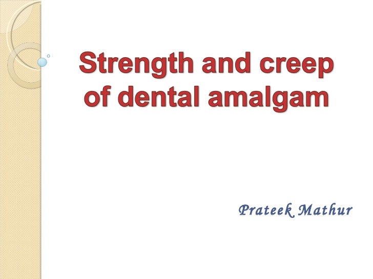 Strength and creep of dental amalgam