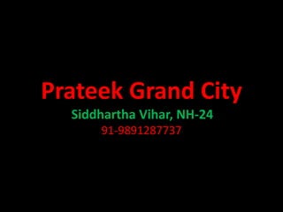 Prateek Grand City
Siddhartha Vihar, NH-24
91-9891287737

 