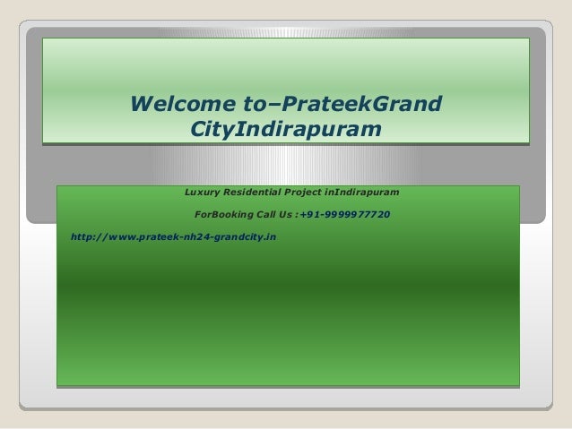 Welcome to–PrateekGrand
CityIndirapuram
Welcome to–PrateekGrand
CityIndirapuram
Luxury Residential Project inIndirapuram
ForBooking Call Us :+91-9999977720
http://www.prateek-nh24-grandcity.in
Luxury Residential Project inIndirapuram
ForBooking Call Us :+91-9999977720
http://www.prateek-nh24-grandcity.in
 