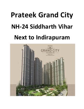 Prateek Grand City 
NH-24 Siddharth Vihar 
Next to Indirapuram 
 