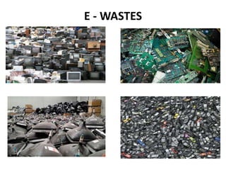E - WASTES 
 