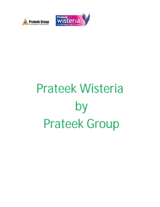 Prateek Wisteria 
by 
Prateek Group 
 
