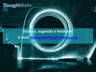 Para decidir qual tema iniciar insira os planos de ações para medir qual
valor e esforço de cada um. 14
Qual esforço e valor
das ideais antes do
plano de ação?
 