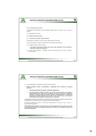 16
PRÁTICA E CONCEITOS CONFORME NORMA AS-9100
Pág.
Pág. 31
31
ESTE MATERIAL NÃO PODE SER MODIFICADO, COPIADO NEM REPRODUZIDO SEM AUTORIZAÇÃO DA TRÍADE
ESTE MATERIAL NÃO PODE SER MODIFICADO, COPIADO NEM REPRODUZIDO SEM AUTORIZAÇÃO DA TRÍADE
PRÁTICA E CONCEITOS CONFORME NORMA AS-9100
Pág.
Pág. 32
32
ESTE MATERIAL NÃO PODE SER MODIFICADO, COPIADO NEM REPRODUZIDO SEM AUTORIZAÇÃO DA TRÍADE
ESTE MATERIAL NÃO PODE SER MODIFICADO, COPIADO NEM REPRODUZIDO SEM AUTORIZAÇÃO DA TRÍADE
 