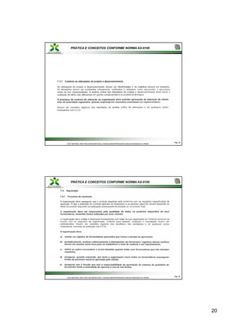 20
PRÁTICA E CONCEITOS CONFORME NORMA AS-9100
Pág.
Pág. 39
39
ESTE MATERIAL NÃO PODE SER MODIFICADO, COPIADO NEM REPRODUZIDO SEM AUTORIZAÇÃO DA TRÍADE
ESTE MATERIAL NÃO PODE SER MODIFICADO, COPIADO NEM REPRODUZIDO SEM AUTORIZAÇÃO DA TRÍADE
PRÁTICA E CONCEITOS CONFORME NORMA AS-9100
Pág.
Pág. 40
40
ESTE MATERIAL NÃO PODE SER MODIFICADO, COPIADO NEM REPRODUZIDO SEM AUTORIZAÇÃO DA TRÍADE
ESTE MATERIAL NÃO PODE SER MODIFICADO, COPIADO NEM REPRODUZIDO SEM AUTORIZAÇÃO DA TRÍADE
 