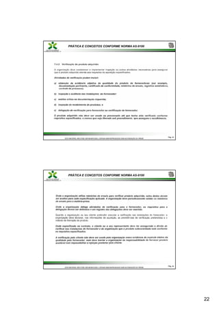 22
PRÁTICA E CONCEITOS CONFORME NORMA AS-9100
Pág.
Pág. 43
43
ESTE MATERIAL NÃO PODE SER MODIFICADO, COPIADO NEM REPRODUZIDO SEM AUTORIZAÇÃO DA TRÍADE
ESTE MATERIAL NÃO PODE SER MODIFICADO, COPIADO NEM REPRODUZIDO SEM AUTORIZAÇÃO DA TRÍADE
PRÁTICA E CONCEITOS CONFORME NORMA AS-9100
Pág.
Pág. 44
44
ESTE MATERIAL NÃO PODE SER MODIFICADO, COPIADO NEM REPRODUZIDO SEM AUTORIZAÇÃO DA TRÍADE
ESTE MATERIAL NÃO PODE SER MODIFICADO, COPIADO NEM REPRODUZIDO SEM AUTORIZAÇÃO DA TRÍADE
 