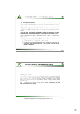 26
PRÁTICA E CONCEITOS CONFORME NORMA AS-9100
Pág.
Pág. 51
51
ESTE MATERIAL NÃO PODE SER MODIFICADO, COPIADO NEM REPRODUZIDO SEM AUTORIZAÇÃO DA TRÍADE
ESTE MATERIAL NÃO PODE SER MODIFICADO, COPIADO NEM REPRODUZIDO SEM AUTORIZAÇÃO DA TRÍADE
PRÁTICA E CONCEITOS CONFORME NORMA AS-9100
Pág.
Pág. 52
52
ESTE MATERIAL NÃO PODE SER MODIFICADO, COPIADO NEM REPRODUZIDO SEM AUTORIZAÇÃO DA TRÍADE
ESTE MATERIAL NÃO PODE SER MODIFICADO, COPIADO NEM REPRODUZIDO SEM AUTORIZAÇÃO DA TRÍADE
 