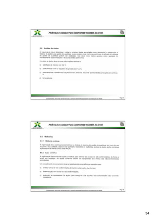 34
PRÁTICA E CONCEITOS CONFORME NORMA AS-9100
Pág.
Pág. 67
67
ESTE MATERIAL NÃO PODE SER MODIFICADO, COPIADO NEM REPRODUZIDO SEM AUTORIZAÇÃO DA TRÍADE
ESTE MATERIAL NÃO PODE SER MODIFICADO, COPIADO NEM REPRODUZIDO SEM AUTORIZAÇÃO DA TRÍADE
PRÁTICA E CONCEITOS CONFORME NORMA AS-9100
Pág.
Pág. 68
68
ESTE MATERIAL NÃO PODE SER MODIFICADO, COPIADO NEM REPRODUZIDO SEM AUTORIZAÇÃO DA TRÍADE
ESTE MATERIAL NÃO PODE SER MODIFICADO, COPIADO NEM REPRODUZIDO SEM AUTORIZAÇÃO DA TRÍADE
 