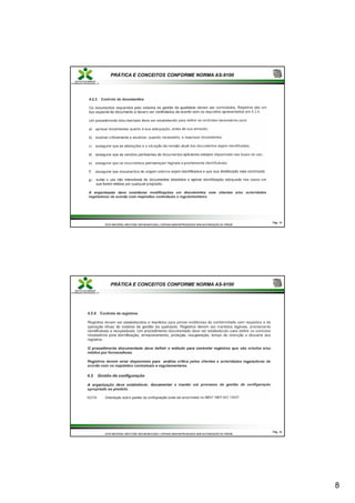 8
PRÁTICA E CONCEITOS CONFORME NORMA AS-9100
Pág.
Pág. 15
15
ESTE MATERIAL NÃO PODE SER MODIFICADO, COPIADO NEM REPRODUZIDO SEM AUTORIZAÇÃO DA TRÍADE
ESTE MATERIAL NÃO PODE SER MODIFICADO, COPIADO NEM REPRODUZIDO SEM AUTORIZAÇÃO DA TRÍADE
PRÁTICA E CONCEITOS CONFORME NORMA AS-9100
Pág.
Pág. 16
16
ESTE MATERIAL NÃO PODE SER MODIFICADO, COPIADO NEM REPRODUZIDO SEM AUTORIZAÇÃO DA TRÍADE
ESTE MATERIAL NÃO PODE SER MODIFICADO, COPIADO NEM REPRODUZIDO SEM AUTORIZAÇÃO DA TRÍADE
 