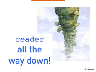 reader
all the
way down!
 