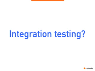 Integration testing?
 