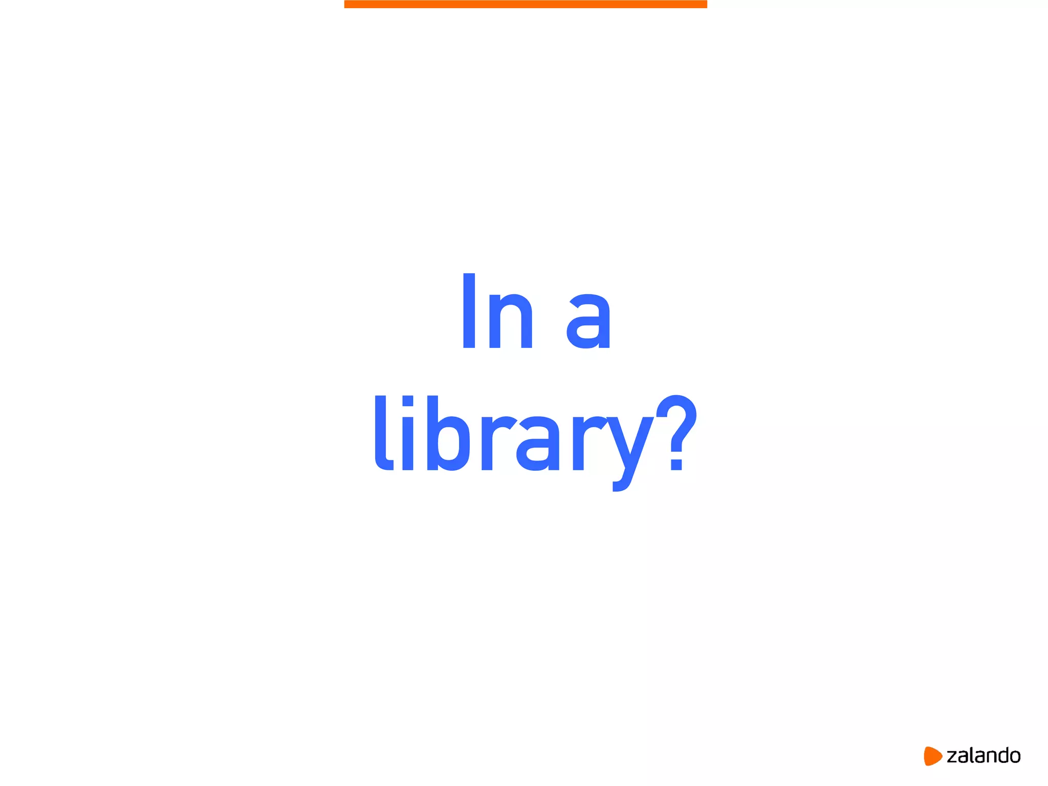 In a
library?
 