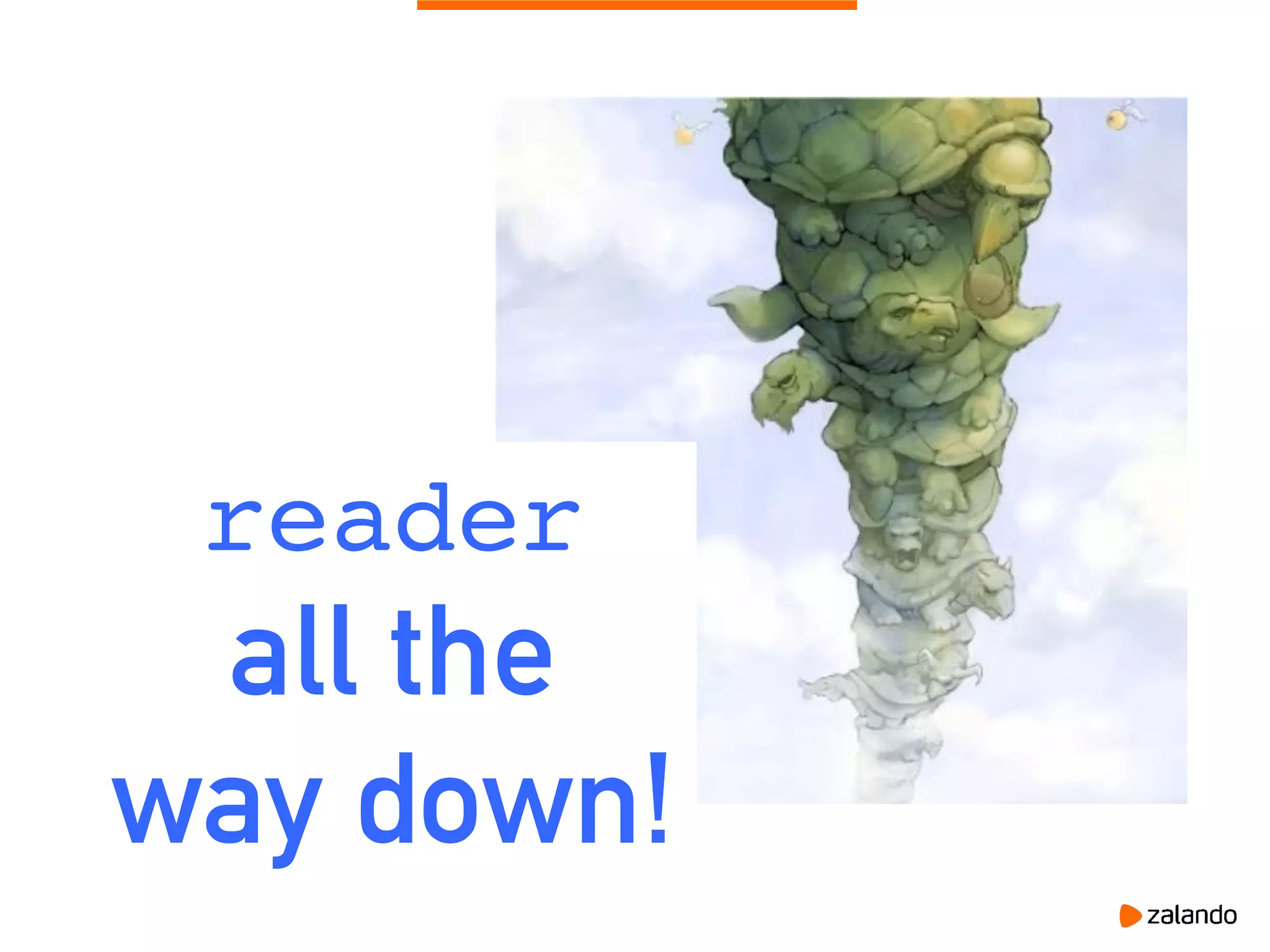 reader
all the
way down!
 