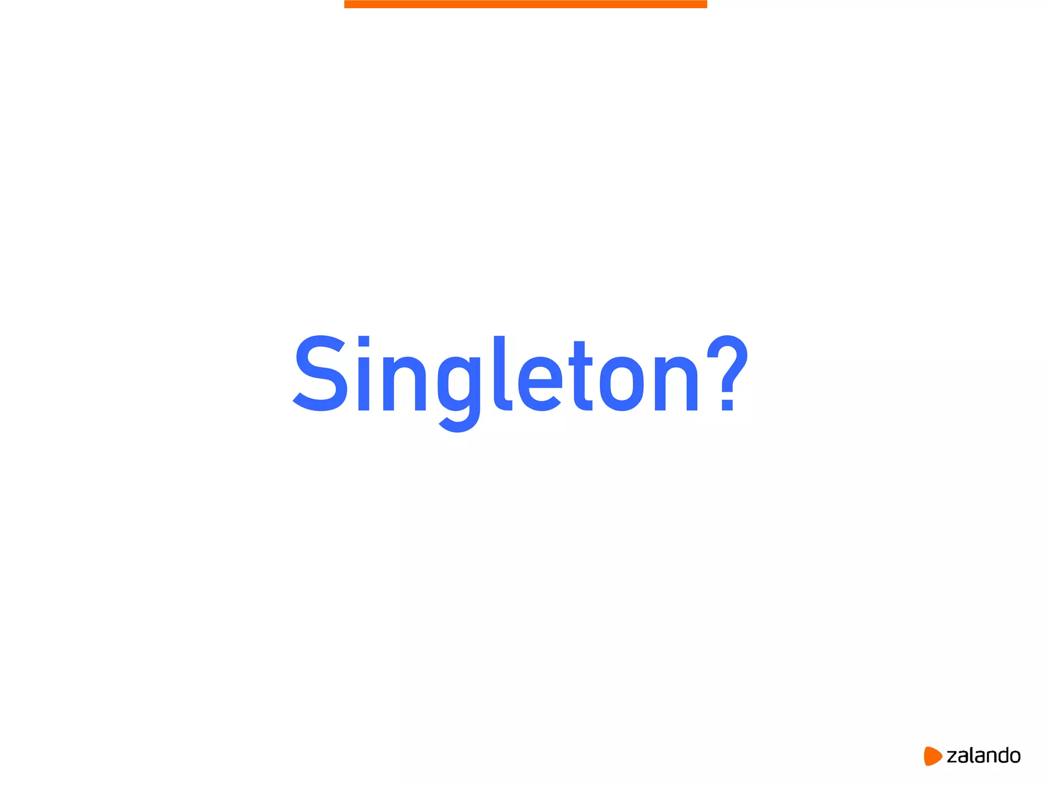 Singleton?
 