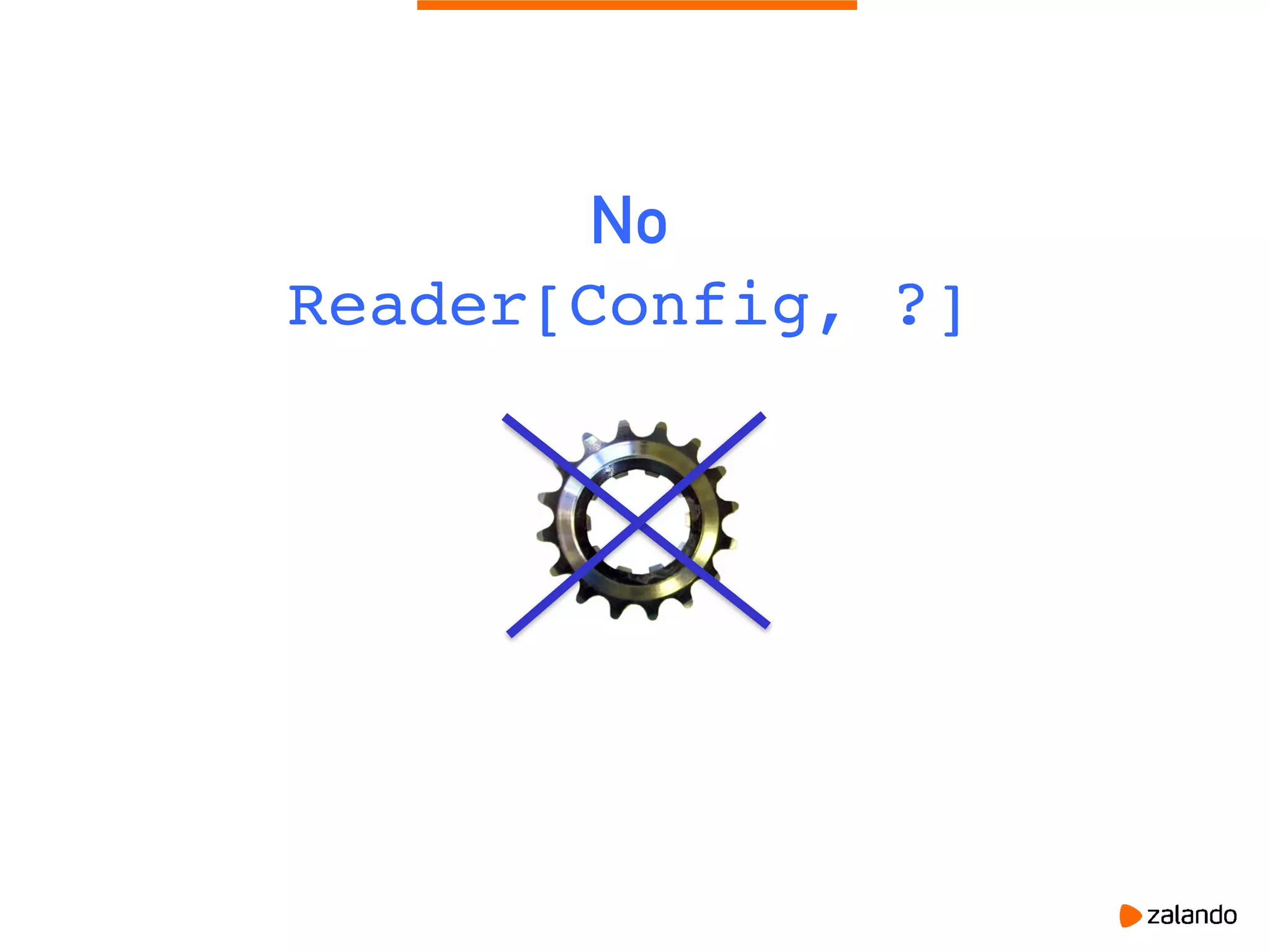 No
Reader[Config, ?]
 