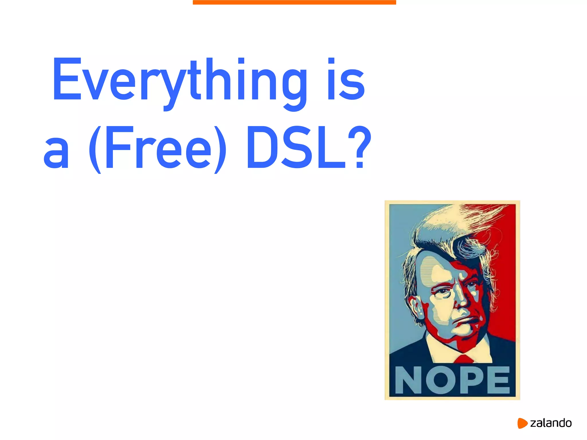 Everything is
a (Free) DSL?
 