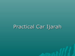 1
Practical Car IjarahPractical Car Ijarah
 