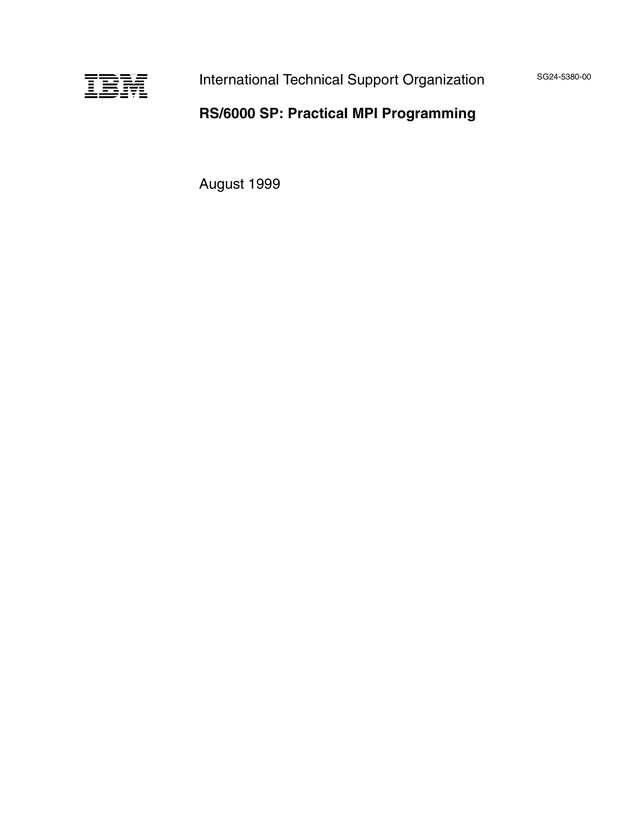 International Technical Support Organization SG24-5380-00
RS/6000 SP: Practical MPI Programming
August 1999
 
