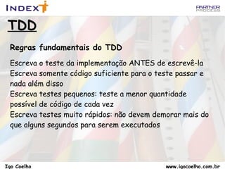 Escreva o teste da implementação ANTES de escrevê-la 
