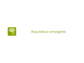 Arquitetura emergente
 