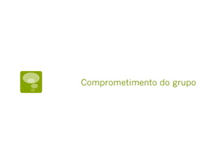 Comprometimento do grupo
 
