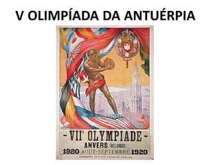 V OLIMPÍADA DA ANTUÉRPIA
 