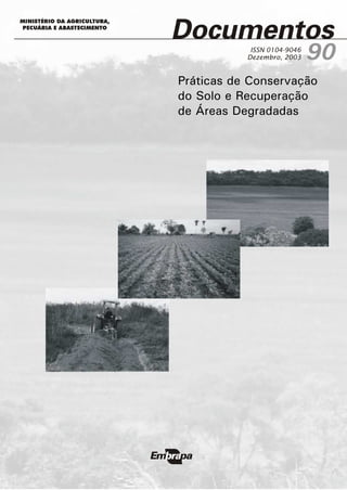 Práticas de Conservação
do Solo e Recuperação
de Áreas Degradadas
ISSN 0104-9046
Dezembro, 2003 90
 
