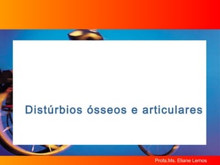 Distúrbios ósseos e articulares 