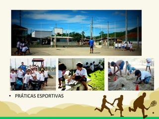 • PRÁTICAS ESPORTIVAS
 