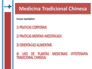 Inclui também:
Medicina Tradicional Chinesa
 