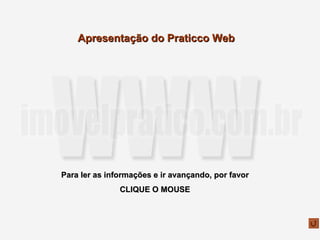 Apresentação do Praticco Web Para ler as informações e ir avançando, por favor CLIQUE O MOUSE 