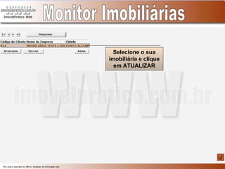 Monitor Imobiliárias Selecione o sua imobiliária e clique em ATUALIZAR 