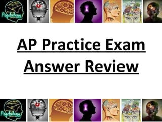 AP Practice Exam
Answer Review
 