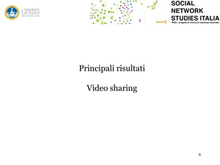 Principali risultati
Video sharing

9

 