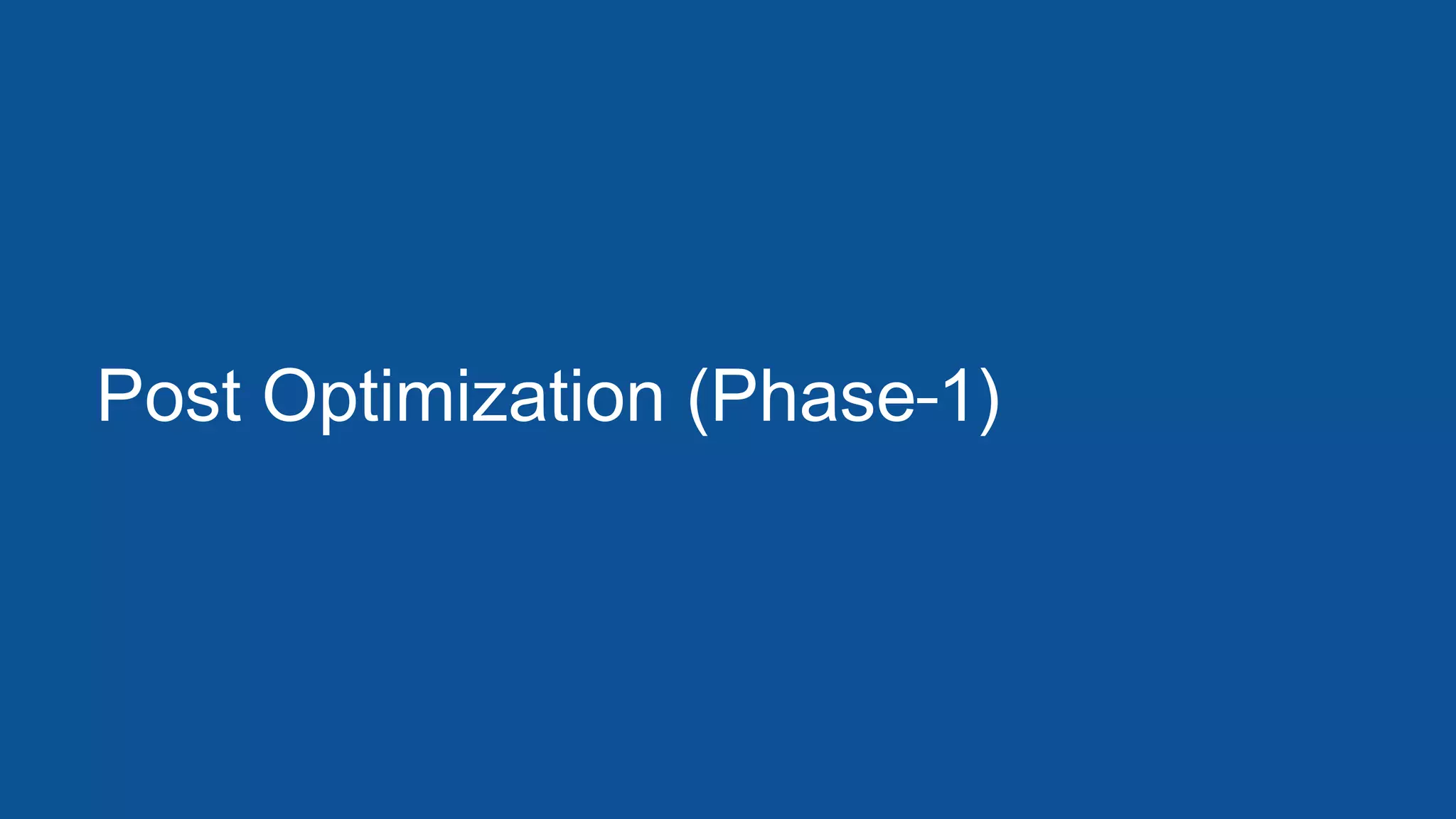 Post Optimization (Phase 1)
 