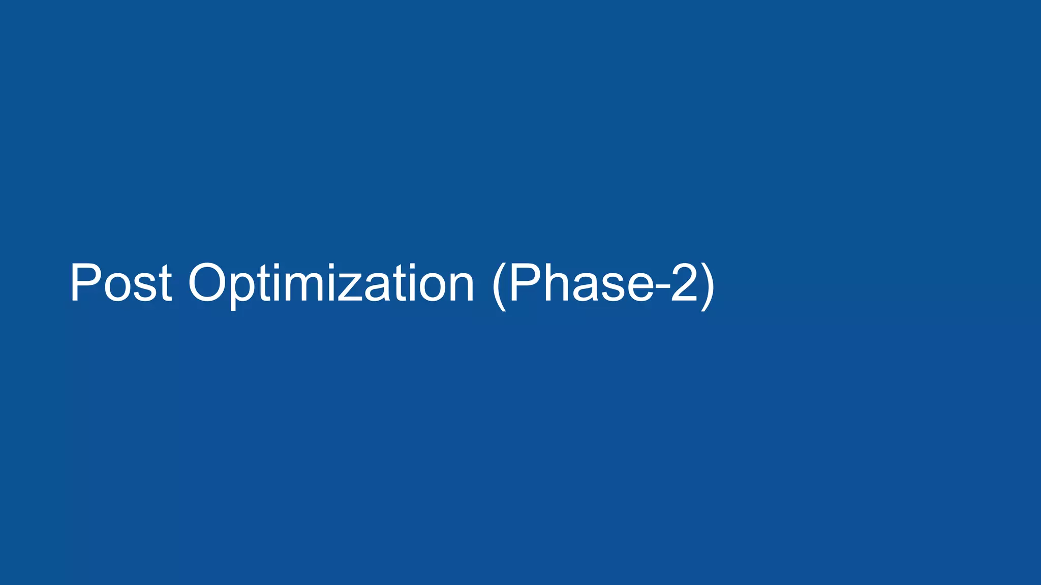 Post Optimization (Phase 2)
 