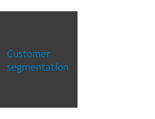 Customer
segmentation
 
