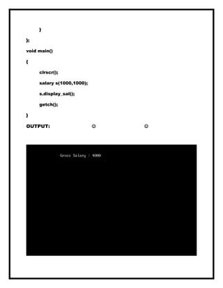 }
};
void main()
{
clrscr();
salary s(1000,1000);
s.display_sal();
getch();
}
OUTPUT:  
 