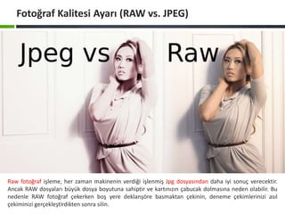Fotoğraf Kalitesi Ayarı (RAW vs. JPEG)
Normal
Raw fotoğraf işleme, her zaman makinenin verdiği işlenmiş Jpg dosyasından da...