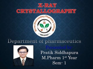 Presented by:
Pratik Siddhapura
M.Pharm 1st Year
Sem- 1
 