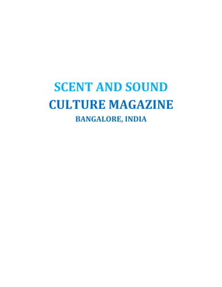 SCENT AND SOUND
CULTURE MAGAZINE
BANGALORE, INDIA

 