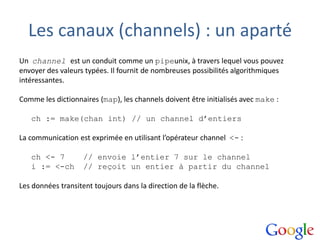 Les canaux (channels) : un aparté
Un channel est un conduit comme un pipeunix, à travers lequel vous pouvez
envoyer des va...