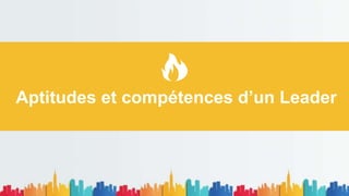 Aptitudes et compétences d’un Leader
 